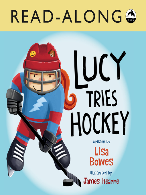 Title details for Lucy Tries Hockey by Lisa Bowes - Wait list